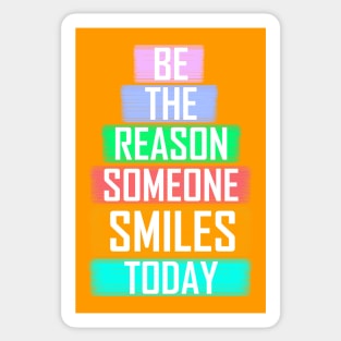 Be the reason someone smiles today Sticker